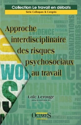 Approche interdisciplinaire des risques psychosociaux au travail - Loïc LEROUGE - OCTARES