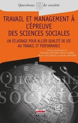 Travail et management à l'épreuve des sciences sociales - Damien RIVIERE, Frédérique RIGAUD, Marie CADRE et Marie-Anne SAULE - EMS